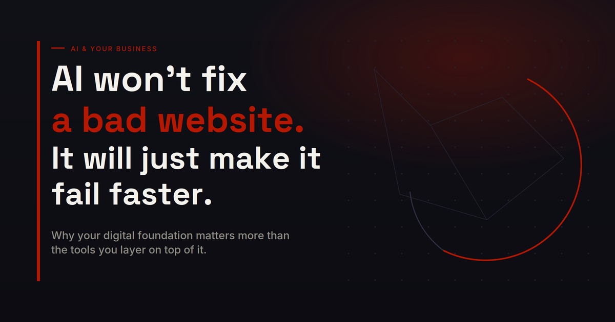 AI Won't Fix a Bad Website. It Will Just Make It Fail Faster.